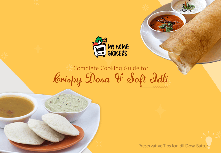Complete Cooking Guide for Crispy Dosa & Soft Idli 